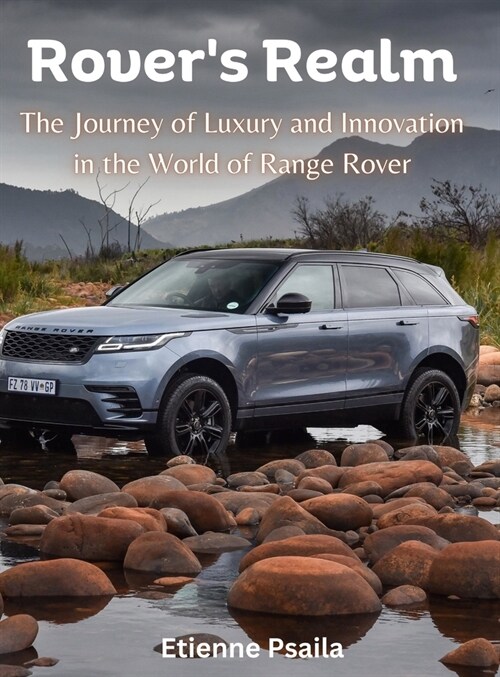 Rovers Realm - The Journey of Luxury and Innovation in the World of Range Rover (Hardcover)