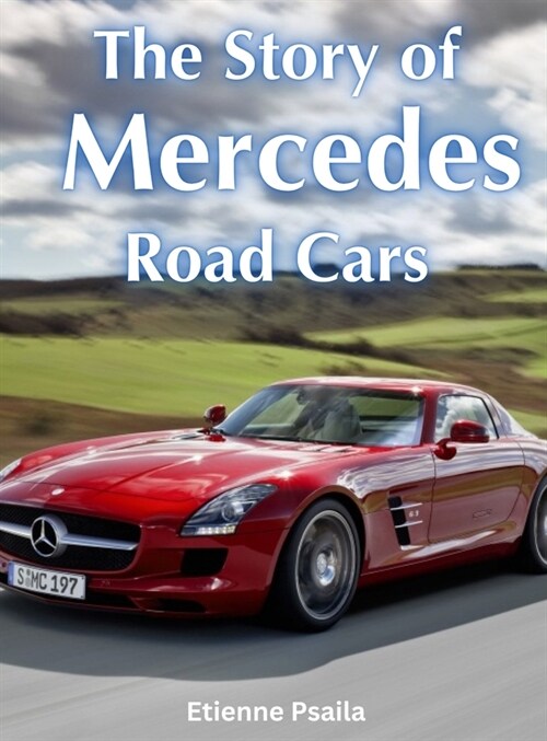 The Story Of Mercedes Road Cars (Hardcover)