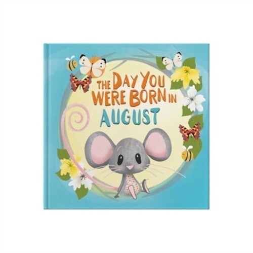 The Day You Were Born In August. . . (Hardcover)