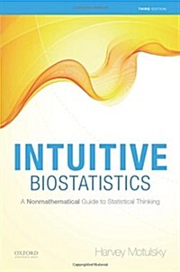 Intuitive Biostatistics: A Nonmathematical Guide to Statistical Thinking (Paperback, 3)