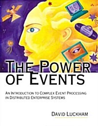 Power of Events the: An Introduction to Complex Event Processing in Distributed Enterprise Systems (Paperback) (Paperback)