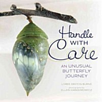 Handle with Care: An Unusual Butterfly Journey (Library Binding)