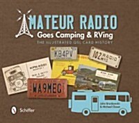 Amateur Radio Goes Camping & RVing: The Illustrated QSL Card History (Paperback)