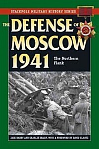 The Defense of Moscow 1941: The Northern Flank (Paperback)