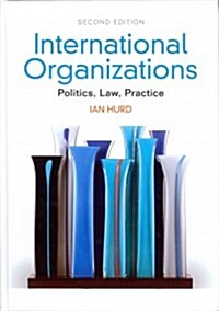 International Organizations : Politics, Law, Practice (Hardcover, 2 Revised edition)