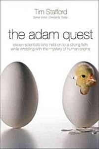 The Adam Quest: Eleven Scientists Who Held on to a Strong Faith While Wrestling with the Mystery of Human Origins (Hardcover)