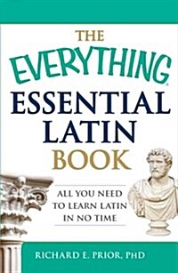 The Everything Essential Latin Book: All You Need to Learn Latin in No Time (Paperback)