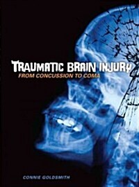 Traumatic Brain Injury: From Concussion to Coma (Library Binding)