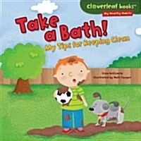 Take a Bath!: My Tips for Keeping Clean (Library Binding)