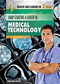 Jump-Starting a Career in Medical Technology (Library Binding)