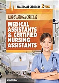 Jump-Starting Careers as Medical Assistants & Certified Nursing Assistants (Library Binding)