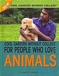 Cool Careers Without College for People Who Love Animals (Library Binding)