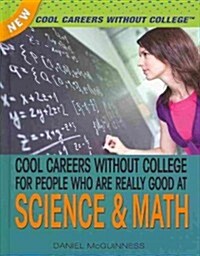 Cool Careers Without College for People Who Are Really Good at Science and Math (Library Binding, 2)