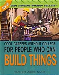 Cool Careers Without College for People Who Can Build Things (Library Binding, 2)