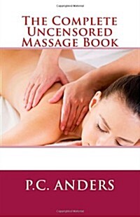 The Complete Uncensored Massage Book (Paperback)