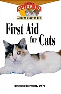 First Aid for Cats: An Owners Guide to a Happy Healthy Pet (Paperback)