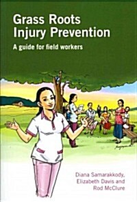 Grass Roots Injury Prevention : A Guide for Field Workers (Paperback)