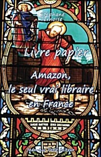 Livre Papier: Amazon, Le Seul Vrai Libraire En France (Paperback)