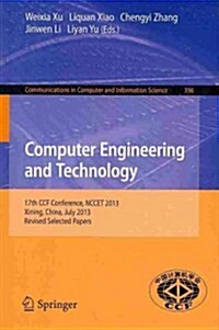 Computer Engineering and Technology: 17th National Conference, Nccet 2013, Xining, China, July 20-22, 2013. Revised Selected Papers (Paperback, 2013)