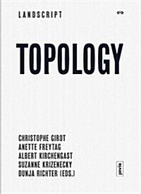 Landscript 03: Topology: Topical Thoughts on the Contemporary Landscape (Paperback)