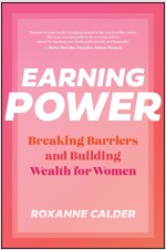 Earning Power: Breaking Barriers and Building Wealth for Women (Paperback)