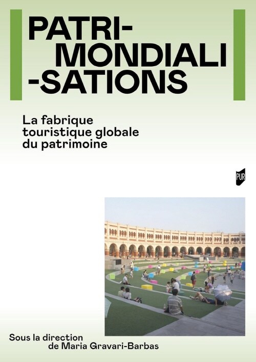 Patrimondialisations: La fabrique touristique globale du patrimoine (Paperback)