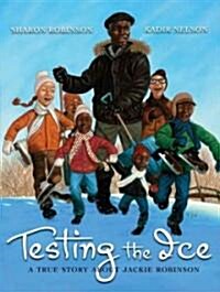 Testing the Ice: A True Story about Jackie Robinson (Hardcover)