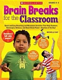 Brain Breaks for the Classroom: Help Students Reduce Stress, Reenergize & Refocus (Paperback)