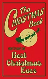 The Christmas Book: How to Have the Best Christmas Ever (Hardcover)
