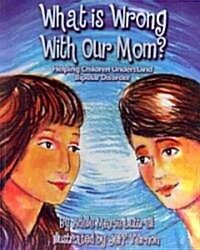 What is Wrong With Our Mom? (Paperback)