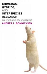 Chimeras, Hybrids, and Interspecies Research: Politics and Policymaking (Paperback)