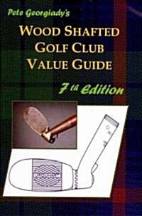 Wood Shafted Golf Club Value Guide (Paperback, 7th)