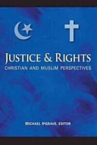 Justice and Rights: Christian and Muslim Perspectives: A Record of the Fifth Building Bridges Seminar Held in Washington, D.C., March 27             (Paperback)