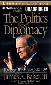 The Politics of Diplomacy: Revolution, War & Peace, 1989-1992 (MP3 CD, Library)