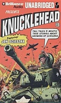 Knucklehead: Tall Tales & Mostly True Stories about Growing Up Scieszka (MP3 CD)