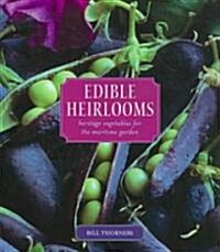 Edible Heirlooms: Heritage Vegetables for the Maritime Garden (Paperback)