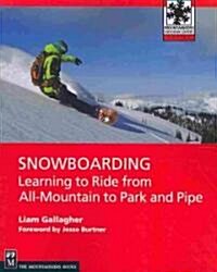 Snowboarding: Learning to Ride from All-Mountain to Park and Pipe (Paperback)