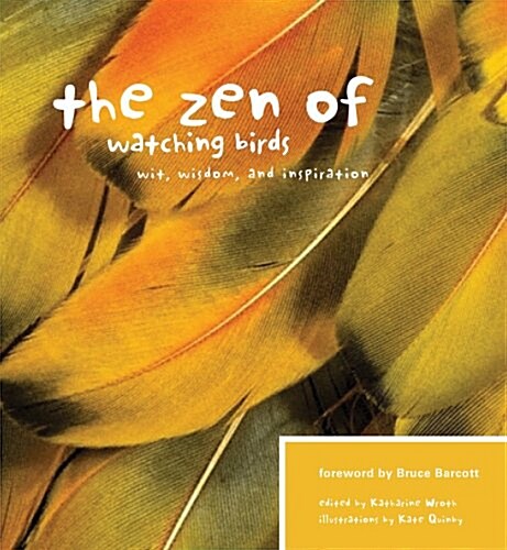 The Zen of Watching Birds: Wit, Widsom, and Inspiration (Paperback)