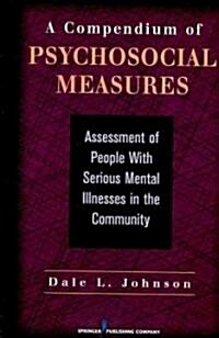 A Compendium of Psychosocial Measures: Assessment of People with Serious Mental Illness in the Community (Hardcover)