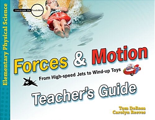 Forces & Motion: From High-Speed Jets to Wind-Up Toys (Paperback, Teachers Guide)