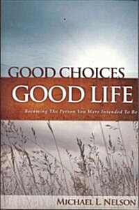 Good Choices Good Life (Hardcover)