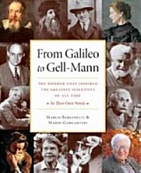 From Galileo to Gell-Mann: The Wonder That Inspired the Greatest Scientists of All Time: In Their Own Words (Hardcover)