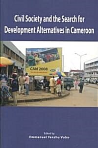 Civil Society and the Search for Development Alternatives in Cameroon (Paperback)