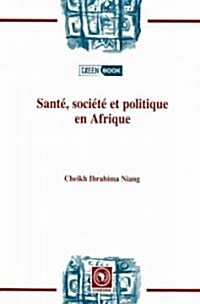 Sant? soci??et politiqueen Afrique (Paperback)