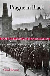 Prague in Black: Nazi Rule and Czech Nationalism (Paperback)