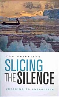 Slicing the Silence: Voyaging to Antarctica (Paperback)
