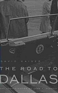 The Road to Dallas: The Assassination of John F. Kennedy (Paperback)