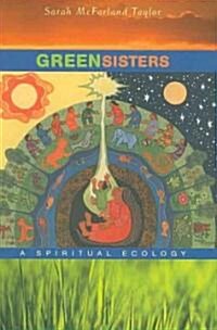 Green Sisters: A Spiritual Ecology (Paperback)