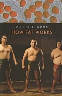 How Fat Works (Paperback, 1st)