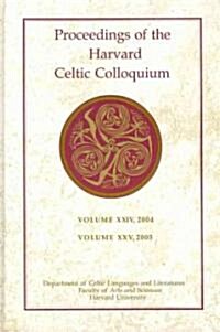 Proceedings of the Harvard Celtic Colloquium, 24/25: 2004 and 2005 (Hardcover, New)